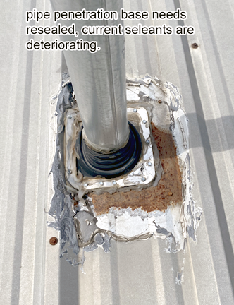 Roof Leak SME - pipe penetration has deteriorating  base sealants, some areas have surface rust